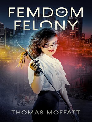 cover image of The Femdom Felony